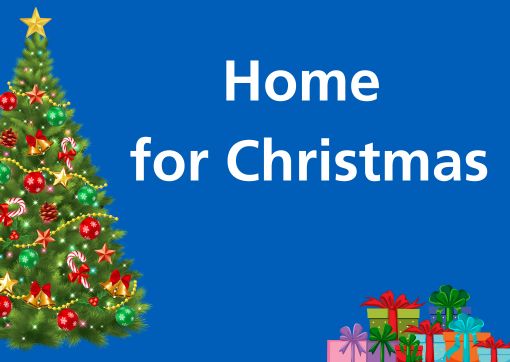 A bue background with a graphic of a Christmas tree to the left and piles of gifts to the right and words Home for Christmas