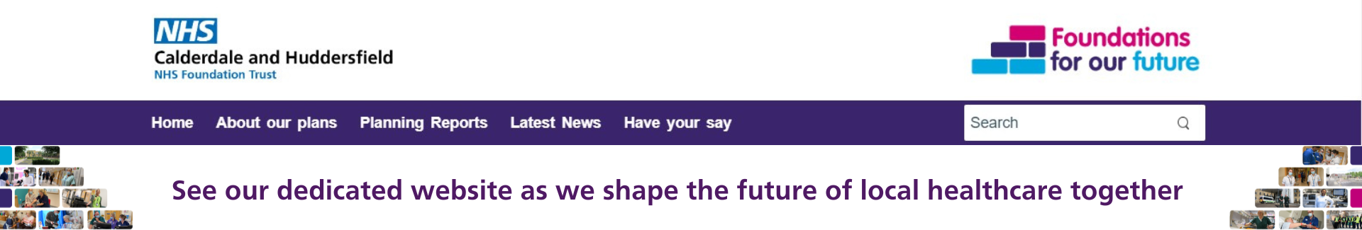 See our dedicated website as we shape the future of local healthcare together